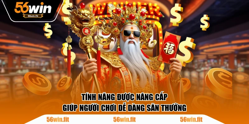 Tính năng được nâng cấp giúp người chơi dễ dàng săn thưởng